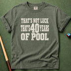 Not Luck 40 Years Of Pool T-Shirt
