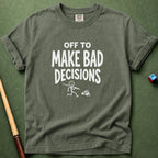 Off To Make Bad Decisions T-Shirt