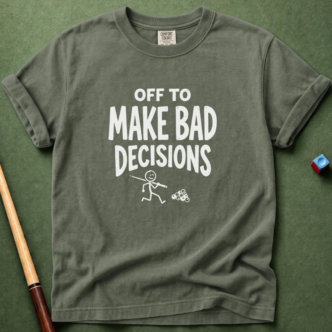 Off To Make Bad Decisions T-Shirt
