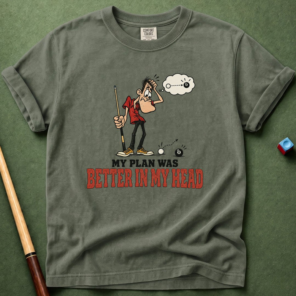 Plan Was Better T-Shirt