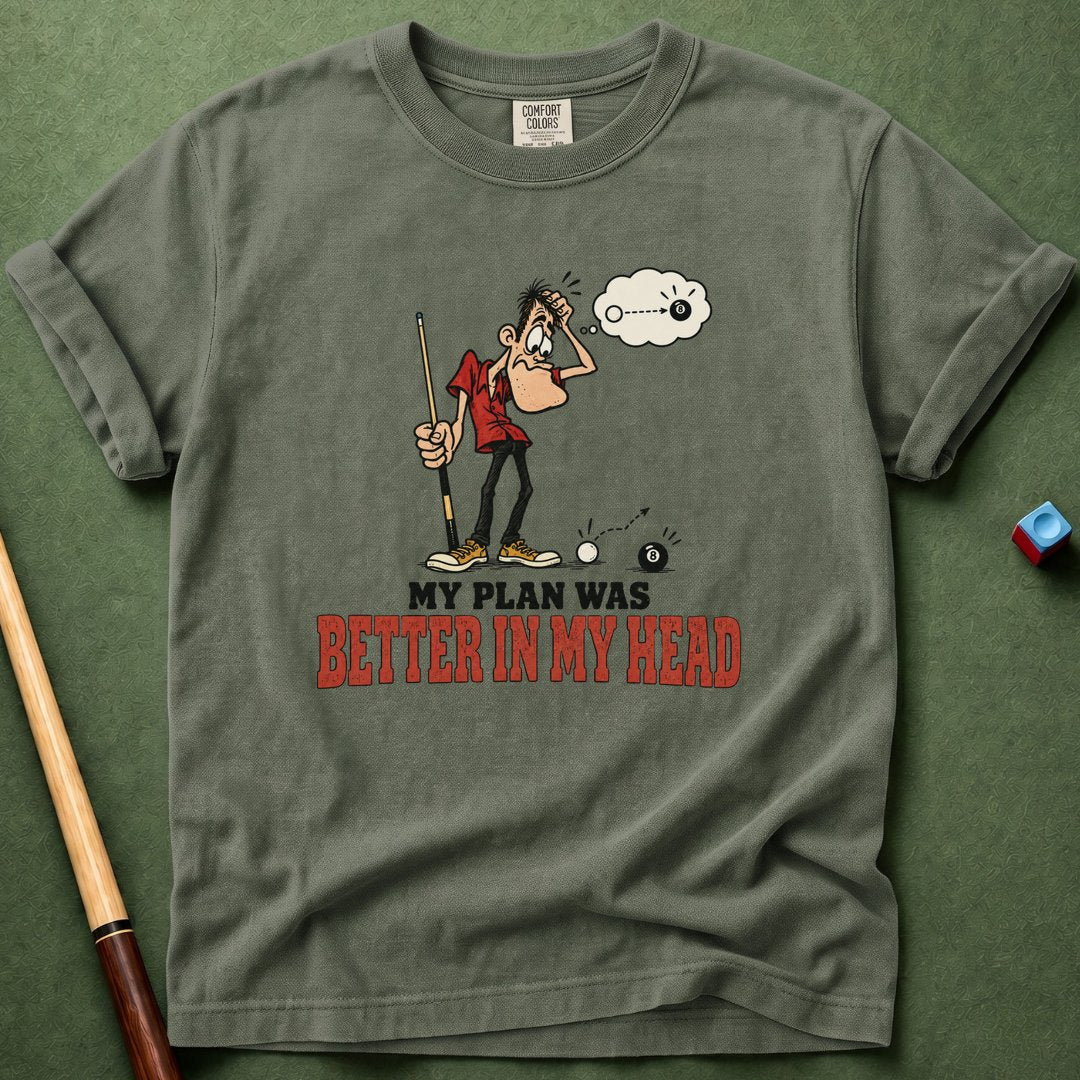 Plan Was Better T-Shirt