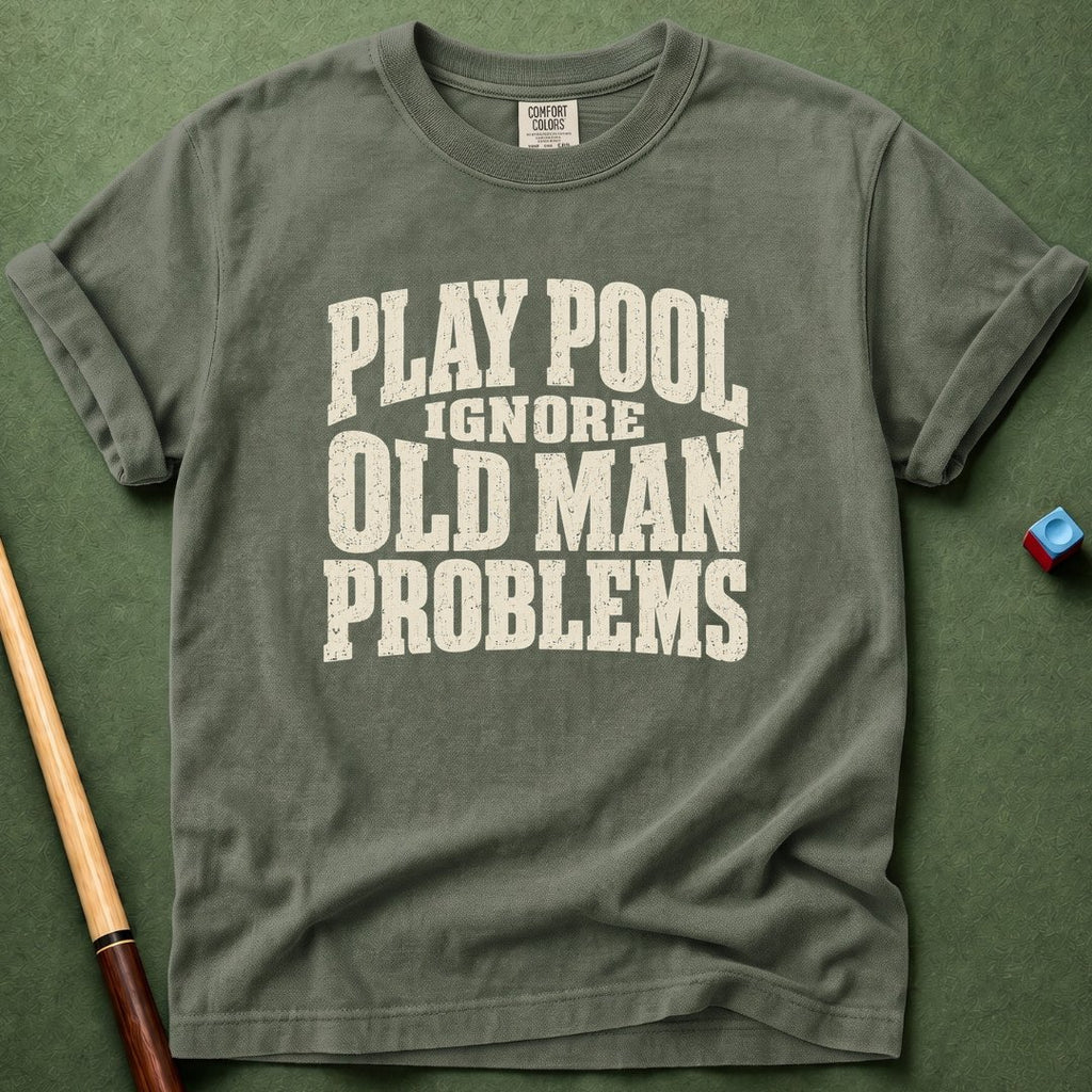 Ignore Old Man Problems T-Shirt