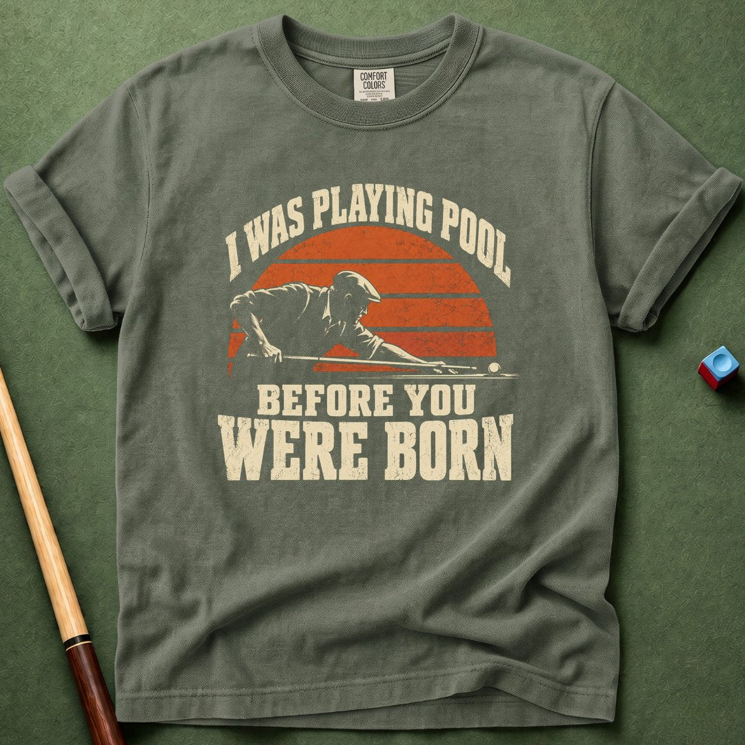 Before You Were Born T-Shirt
