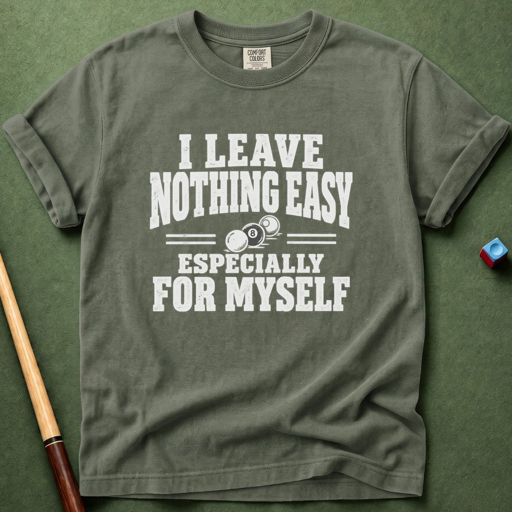 Nothing Easy For Myself T-Shirt