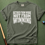 Not Retired From Winning T-Shirt