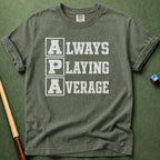 Always Playing Average T-Shirt