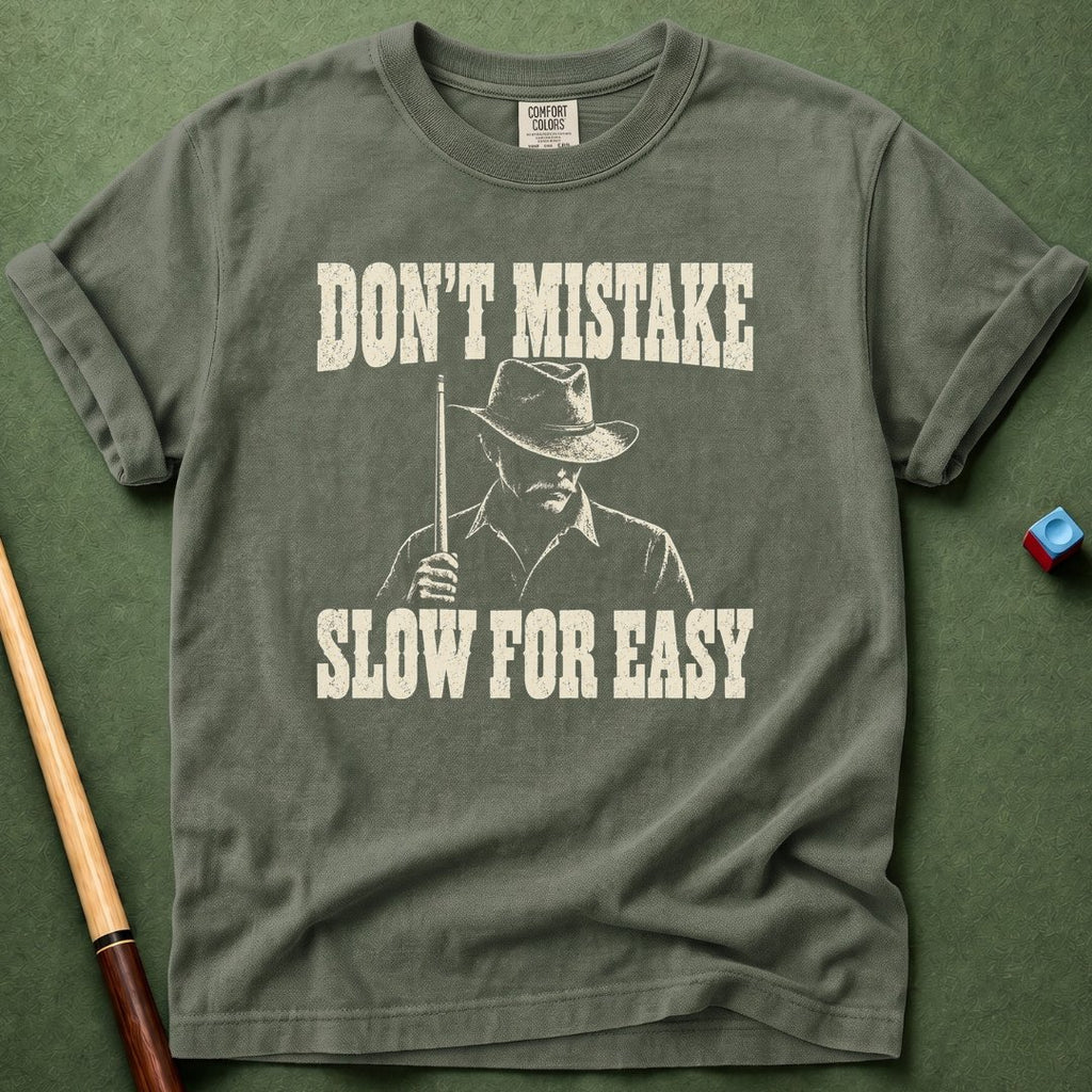 Don't Mistake Slow For Easy T-Shirt