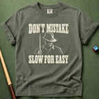 Don't Mistake Slow For Easy T-Shirt