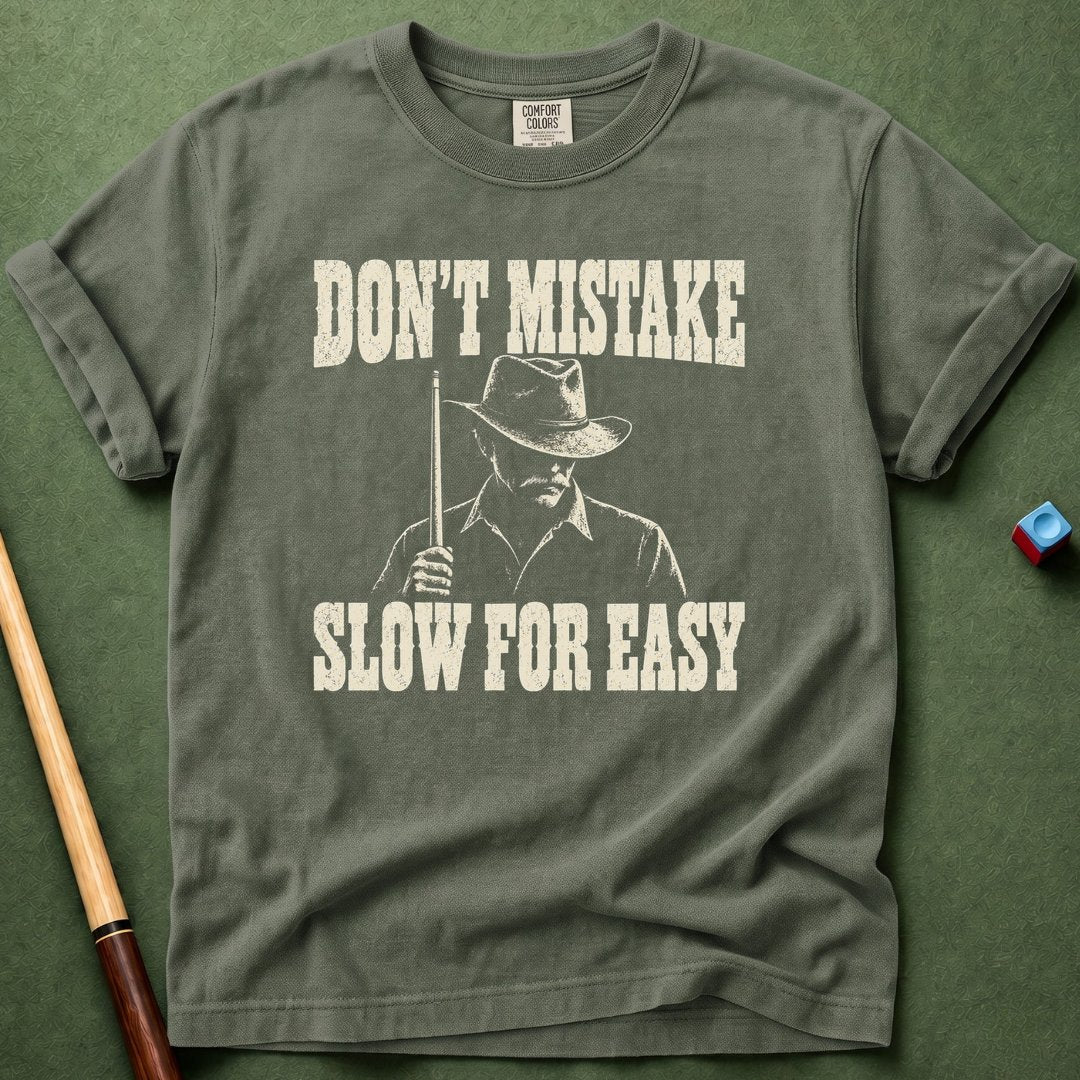 Don't Mistake Slow For Easy T-Shirt