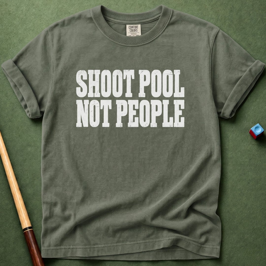 Shoot Pool Not People T-Shirt