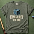 Chalk Dirty To Me T-Shirt