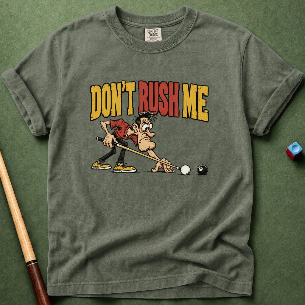 Do Not Rush Me T-Shirt