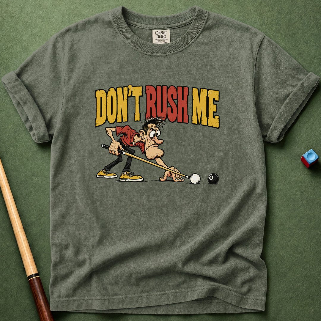 Do Not Rush Me T-Shirt