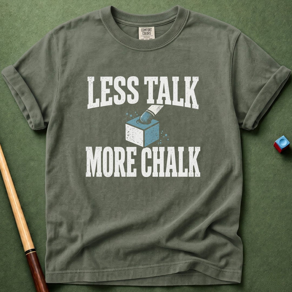 Less Talk More Chalk T-Shirt