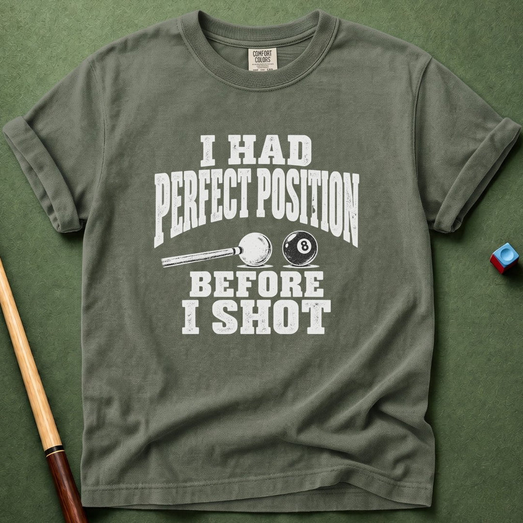 Perfect Before I Shot T-Shirt