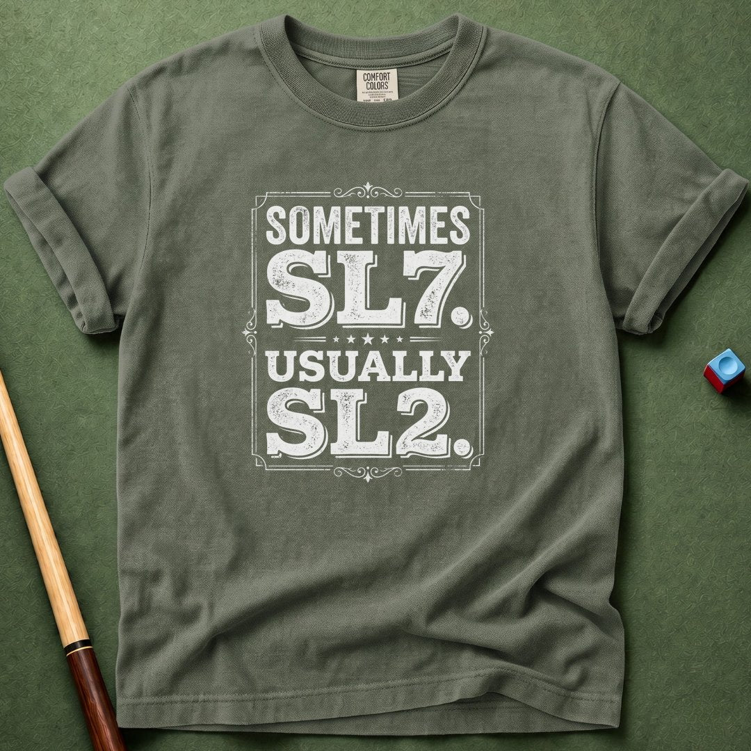 Sometimes SL7 T-Shirt