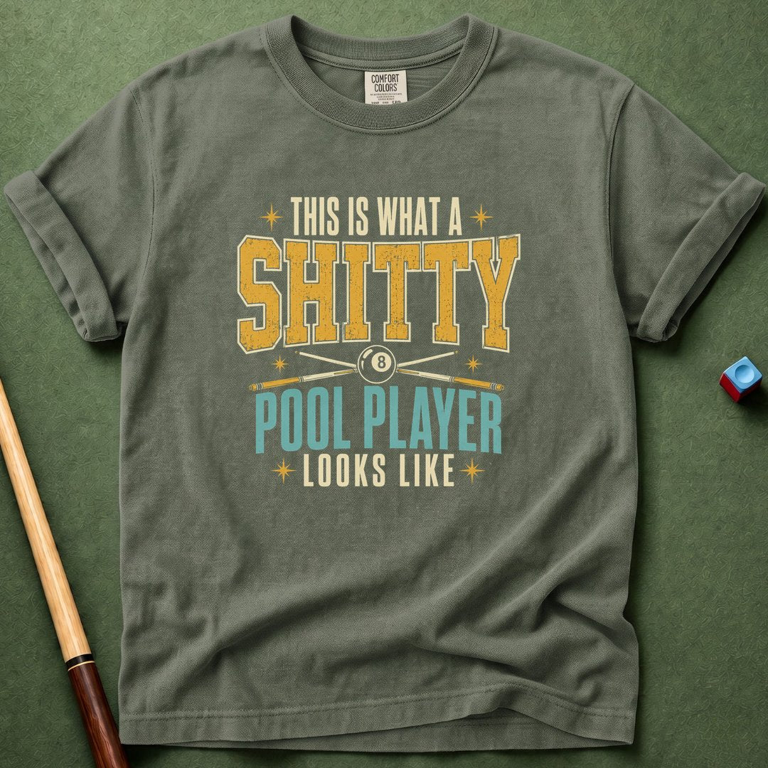 Shitty Pool Player T-Shirt
