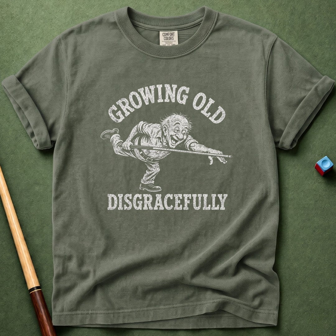 Grow Old Disgracefully T-Shirt