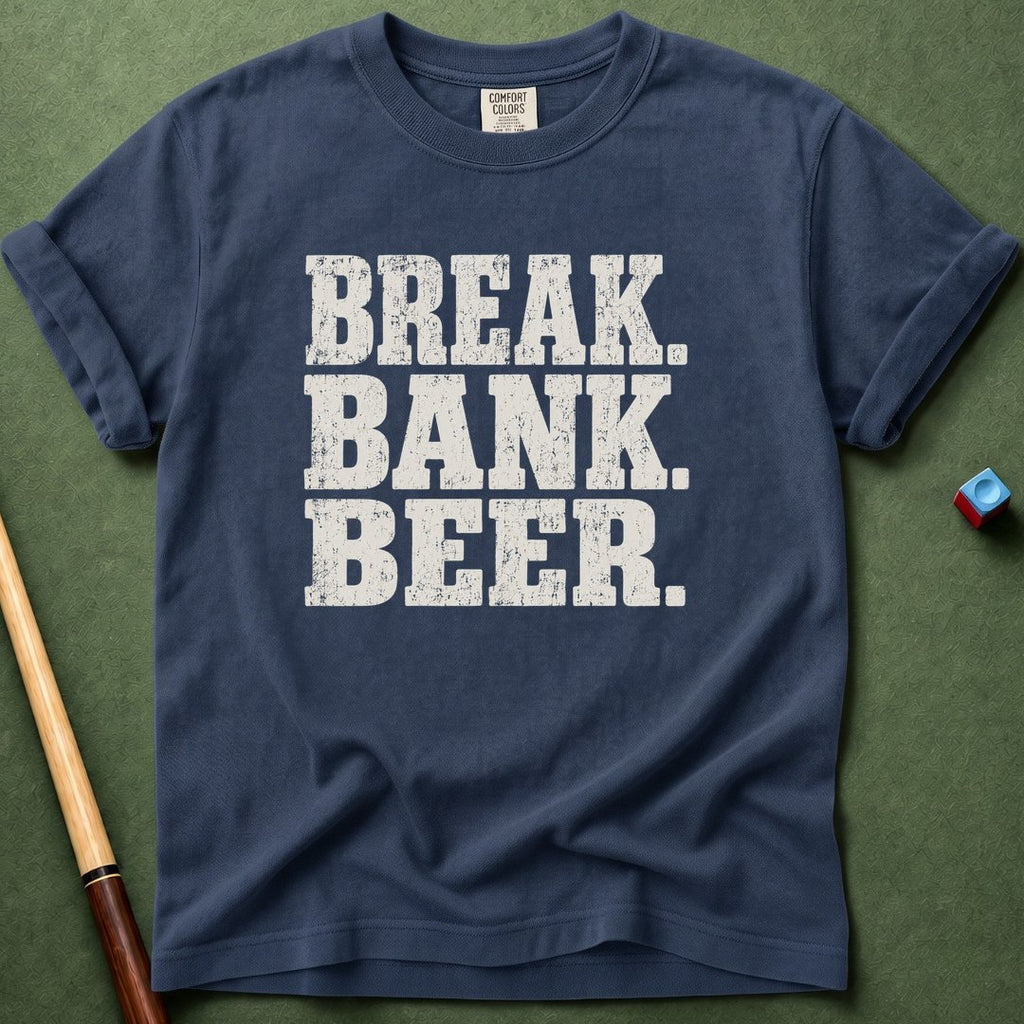 Break Bank Beer T-Shirt