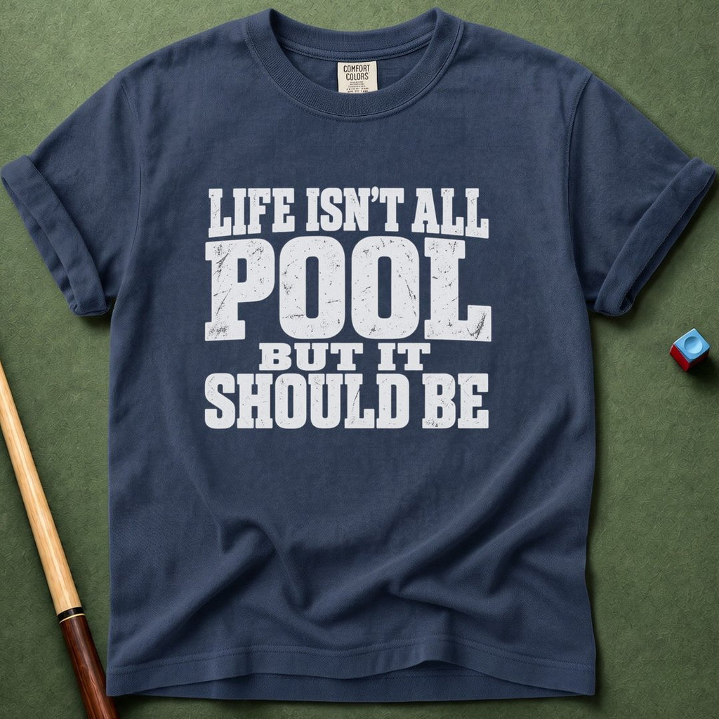 Not All Pool T-Shirt