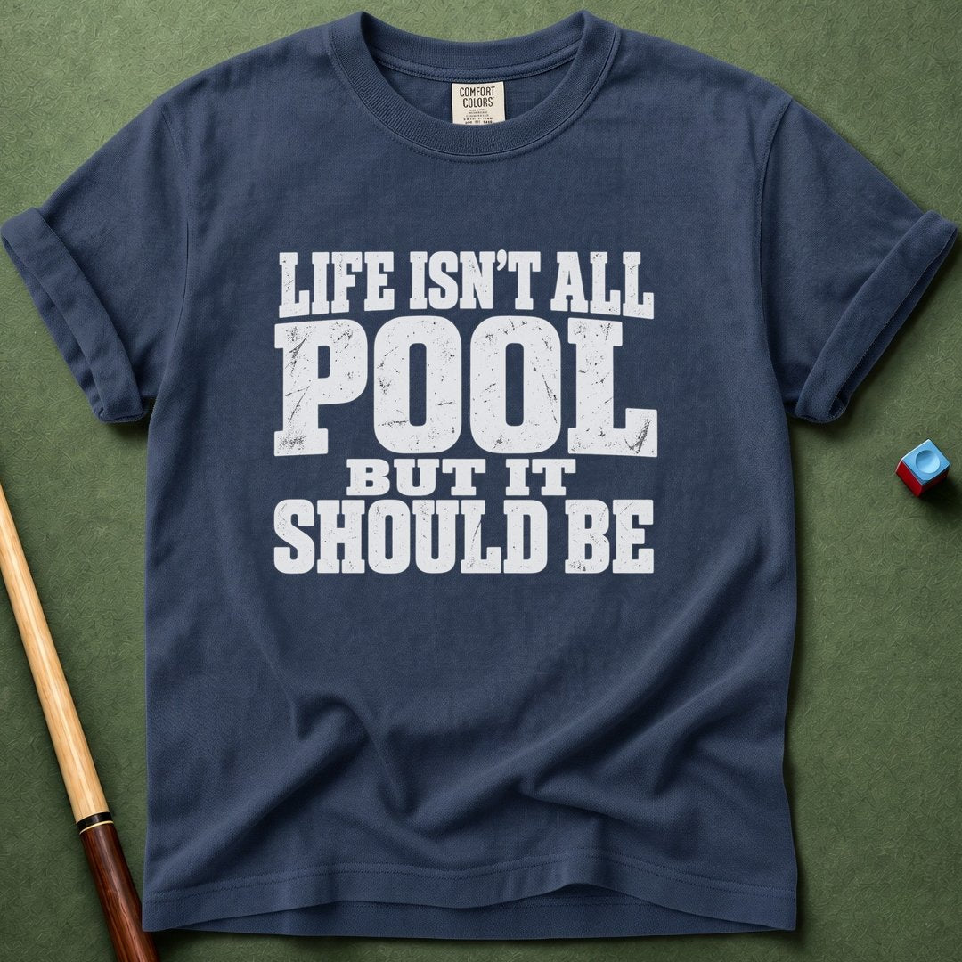 Not All Pool T-Shirt