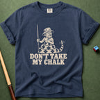 Don't Take My Chalk T-Shirt