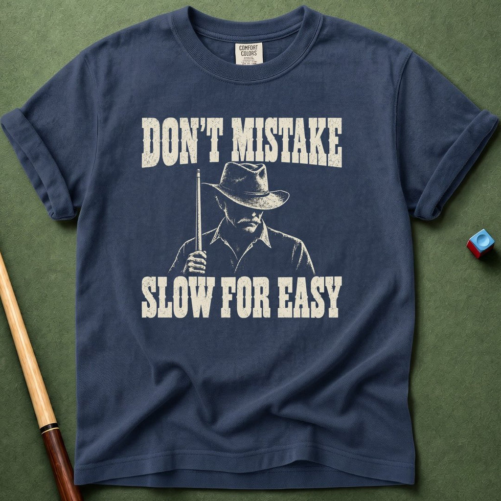 Don't Mistake Slow For Easy T-Shirt