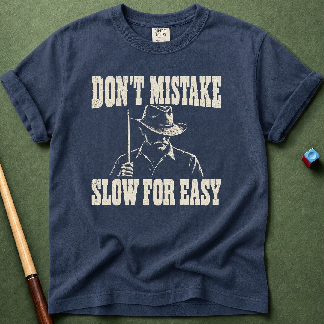 Don't Mistake Slow For Easy T-Shirt