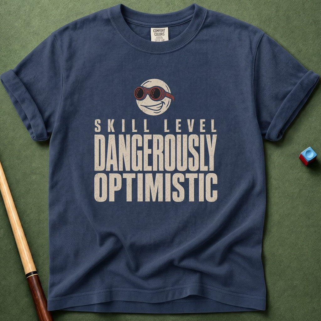 Dangerously Optimistic T-Shirt