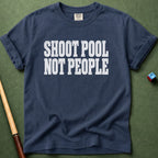 Shoot Pool Not People T-Shirt