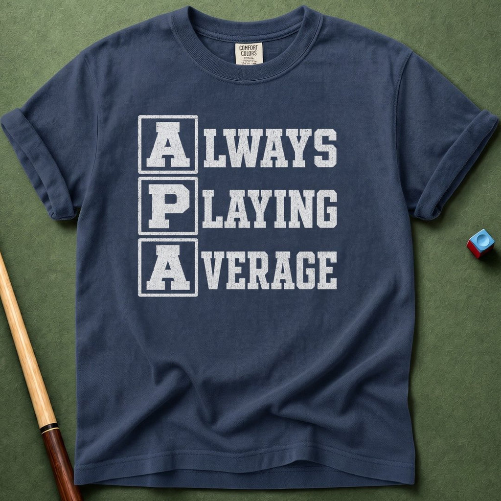 Always Playing Average T-Shirt