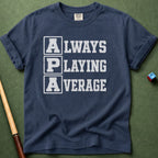 Always Playing Average T-Shirt
