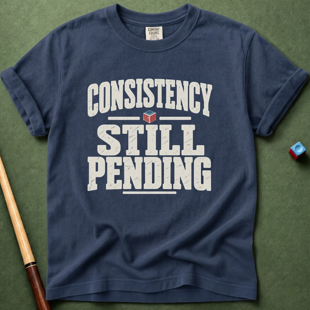 Consistency Pending T-Shirt