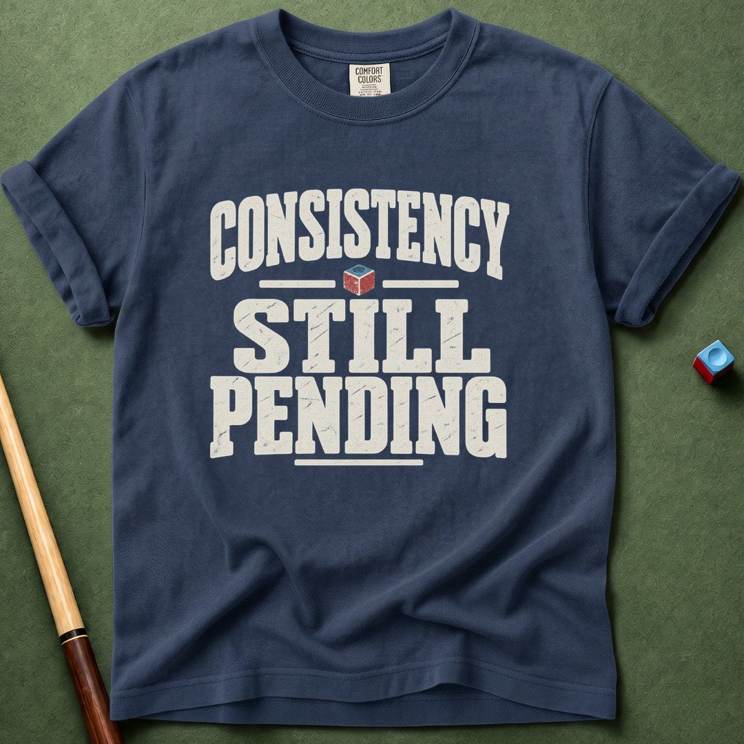 Consistency Pending T-Shirt