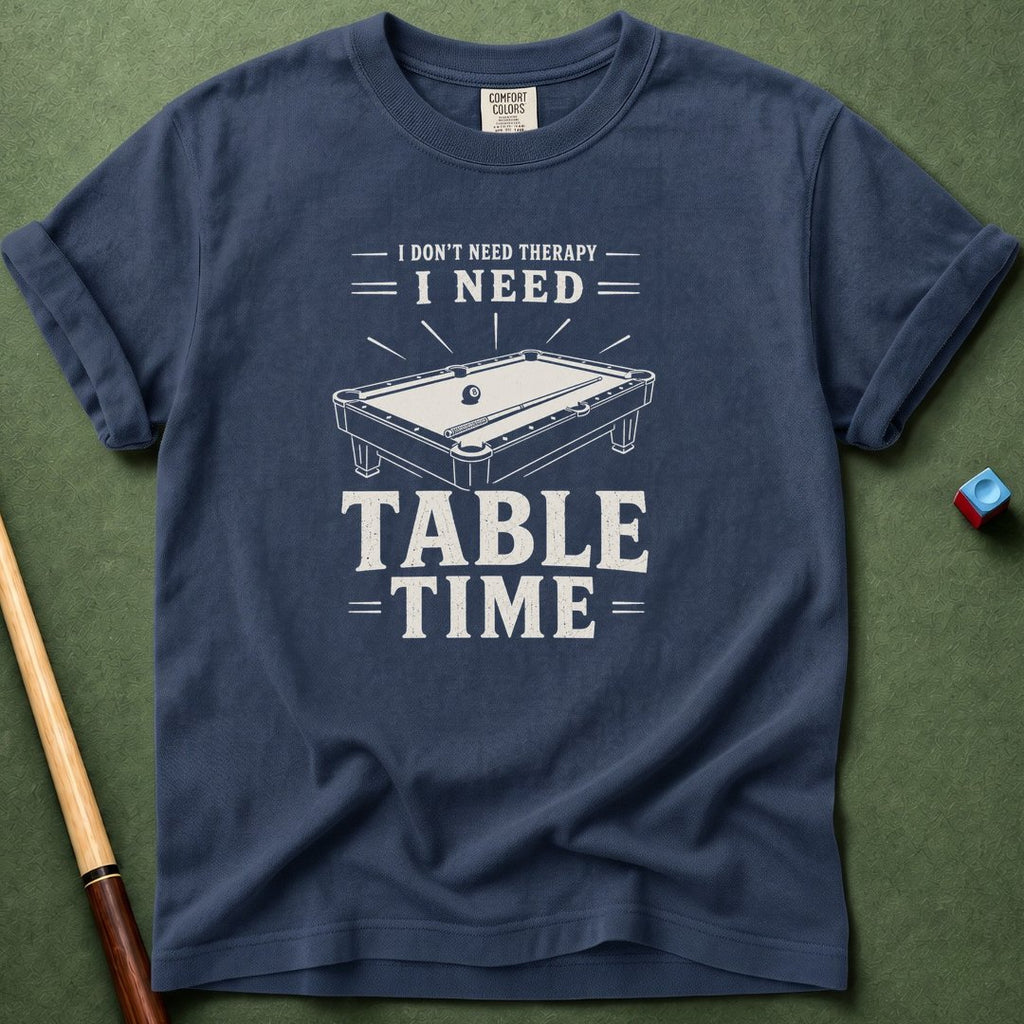 Need Table Time T-Shirt