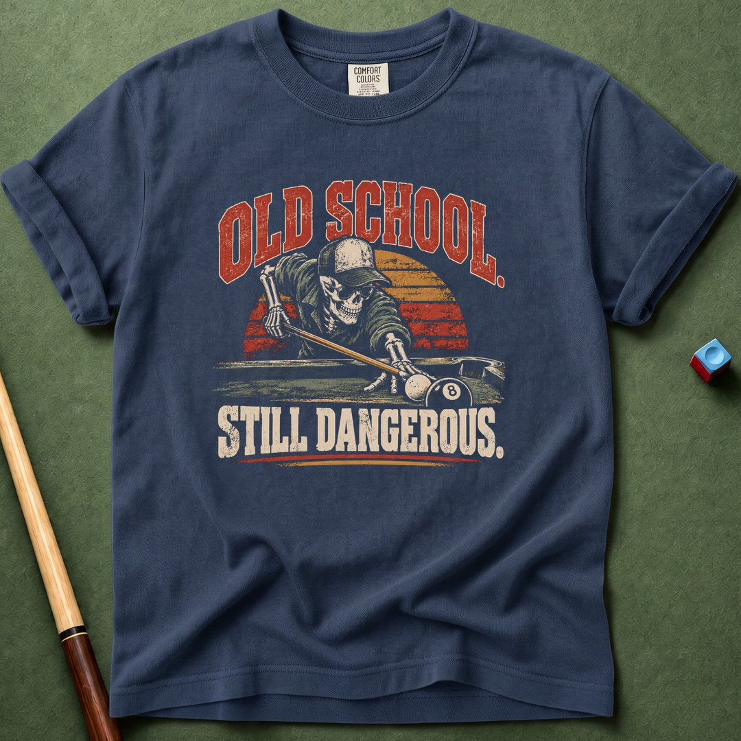 Old School Still Dangerous T-Shirt