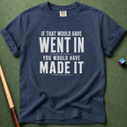 If That Went In T-Shirt