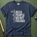 Heal People Hurt Feelings T-Shirt