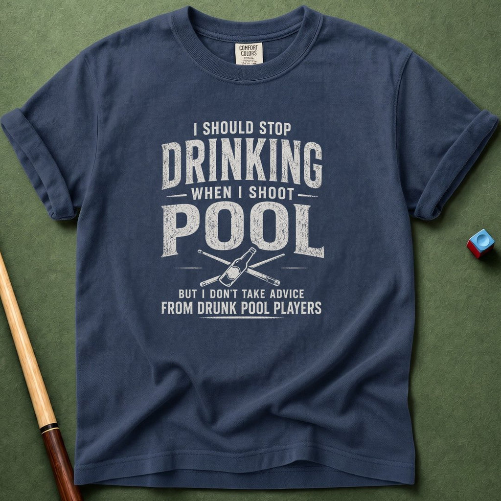 Drunk Pool Player Advice T-Shirt