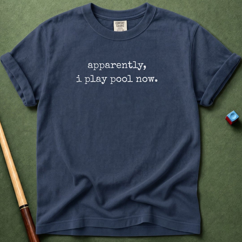 Apparently I Play Pool T-Shirt