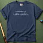 Apparently I Play Pool T-Shirt
