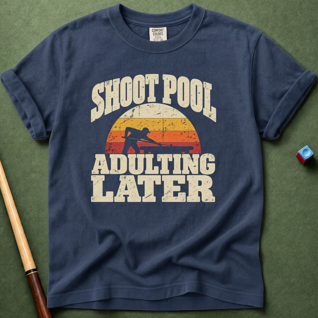 Adulting Later T-Shirt