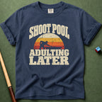 Adulting Later T-Shirt