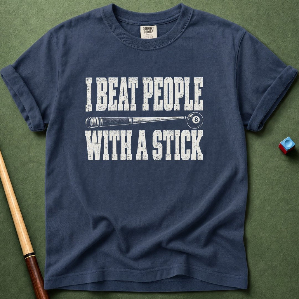 I Beat People With A Stick T-Shirt