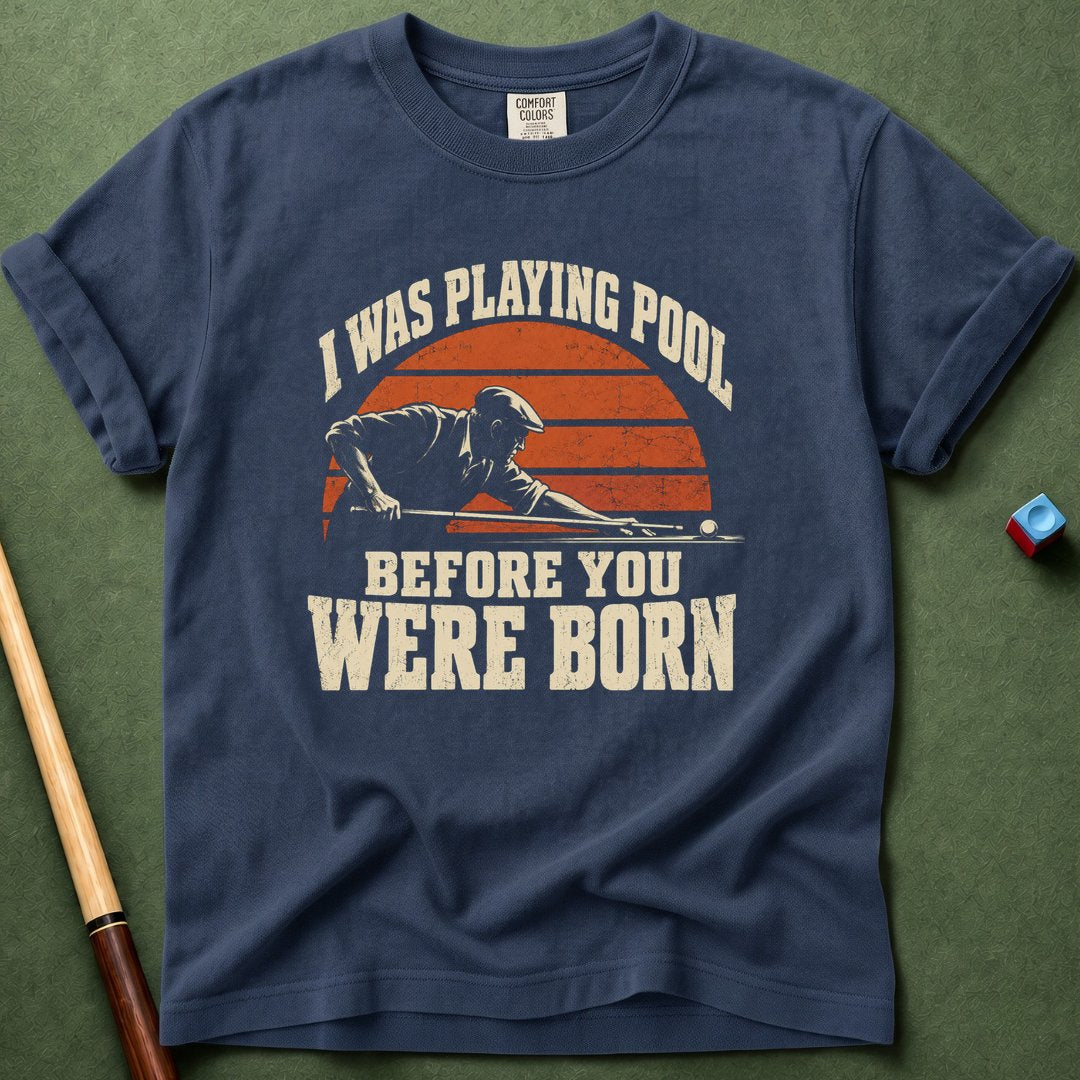 Before You Were Born T-Shirt