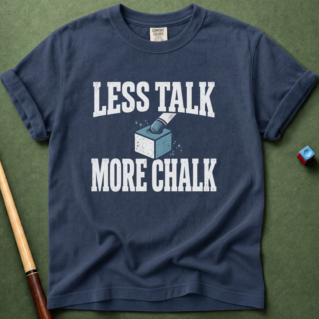 Less Talk More Chalk T-Shirt