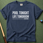 Pool Tonight Life Tomorrow T-Shirt