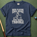 Before You Were Trouble T-Shirt
