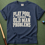 Ignore Old Man Problems T-Shirt