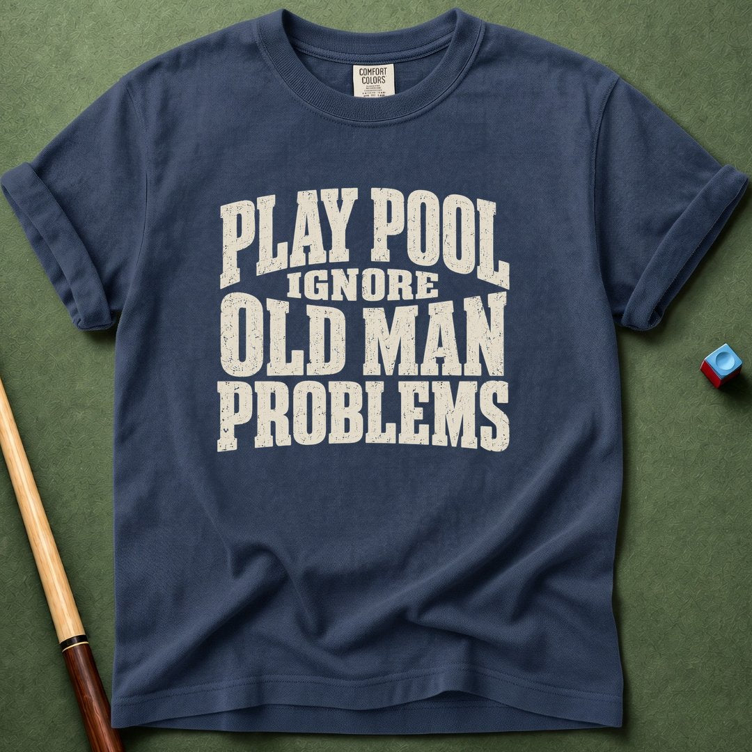 Ignore Old Man Problems T-Shirt